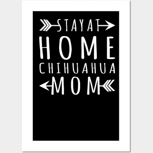 Stay At Home Chihuahua Mom Gift For Chihuahua Lover Posters and Art